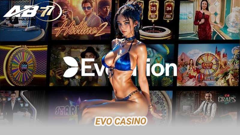 EVO Casino Nền tảng giải trí trực tuyến đẳng cấp thế giới